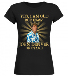 YES I AM OLD john denver