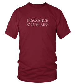 Insolence Bordelaise - T-shirt Bordeaux unisexe