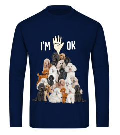 Limited Edition Poodle I'm Ok T-Shirt