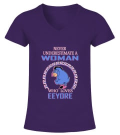 NEVER UNDERESTIMATE A WOMAN WHO LOVES EEYORE