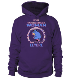 NEVER UNDERESTIMATE A WOMAN WHO LOVES EEYORE