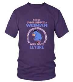 NEVER UNDERESTIMATE A WOMAN WHO LOVES EEYORE