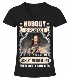 NOBODY IS PERFECT BUT IF YOU ARE AN ASHLEY MCBRYDE FAN YOU'RE PRETTY DAMN CLOSE