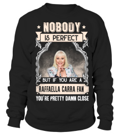 NOBODY IS PERFECT BUT IF YOU ARE A RAFFAELLA CARRA FAN YOU'RE PRETTY DAMN CLOSE