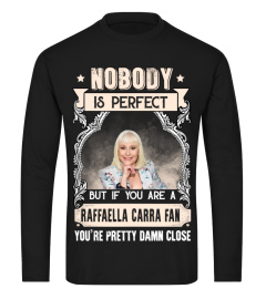 NOBODY IS PERFECT BUT IF YOU ARE A RAFFAELLA CARRA FAN YOU'RE PRETTY DAMN CLOSE