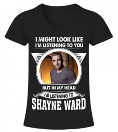 I'M LISTENING TO SHAYNE WARD