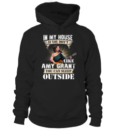 IN MY HOUSE IF YOU DON'T LIKE AMY GRANT YOU CAN SLEEP OUTSIDE