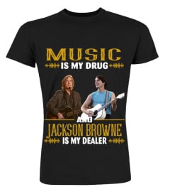 JACKSON BROWNE IS MY DEALER