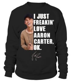 I JUST FREAKIN' LOVE AARON CARTER ,OK.