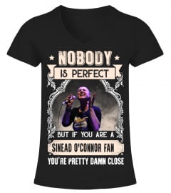 NOBODY IS PERFECT BUT IF YOU ARE A SINEAD O'CONNOR FAN YOU'RE PRETTY DAMN CLOSE