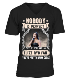 NOBODY IS PERFECT BUT IF YOU ARE AN ELIZE RYD FAN YOU'RE PRETTY DAMN CLOSE