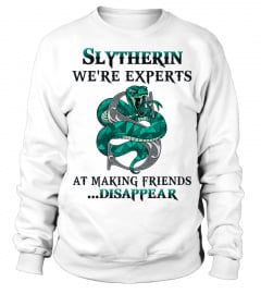Slytherin We're Experts At Making Friends Disappear