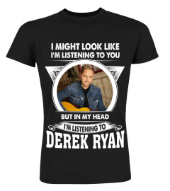 I'M LISTENING TO DEREK RYAN