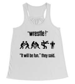 Wrestle, it will be fun