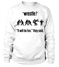 Wrestle, it will be fun