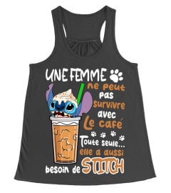 UNE FEMME NE PEUT PAS SURVIVRE AVEC LE CAFE TOUTE SEULE ELLE A AUSSI BESOIN DE STITCH