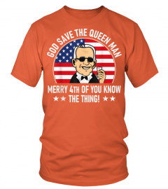 4th of July God Save The Queen Man Funny USA Joe Biden Meme T-Shirt