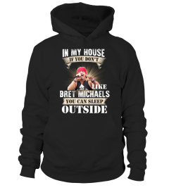 IN MY HOUSE IF YOU DON'T LIKE BRET MICHAELS YOU CAN SLEEP OUTSIDE