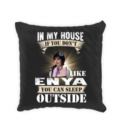 IN MY HOUSE IF YOU DON'T LIKE ENYA YOU CAN SLEEP OUTSIDE