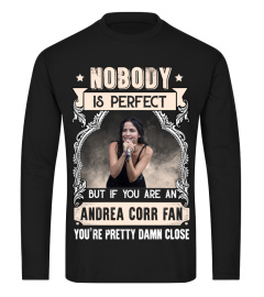 NOBODY IS PERFECT BUT IF YOU ARE AN ANDREA CORR FAN YOU'RE PRETTY DAMN CLOSE