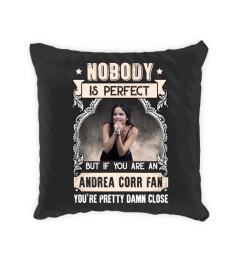 NOBODY IS PERFECT BUT IF YOU ARE AN ANDREA CORR FAN YOU'RE PRETTY DAMN CLOSE
