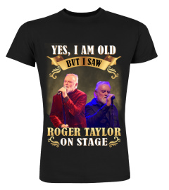I SAW ROGER TAYLOR ON STAGE