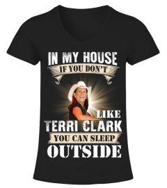 IN MY HOUSE IF YOU DON'T LIKE TERRI CLARK YOU CAN SLEEP OUTSIDE