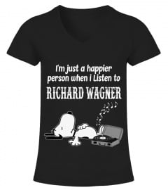 I'M JUST A HAPPIER PERSON WHEN I LISTEN TO RICHARD WAGNER