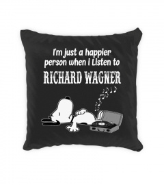 I'M JUST A HAPPIER PERSON WHEN I LISTEN TO RICHARD WAGNER