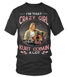 I'M THAT CRAZY GIRL WHO LOVES KURT COBAIN A LOT