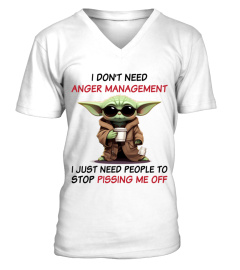 I Don't Need Anger Management I Need People to Stop Pissing Me Off - 90016