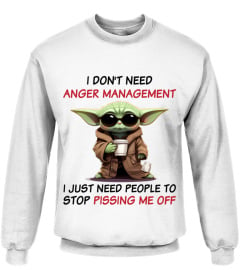 I Don't Need Anger Management I Need People to Stop Pissing Me Off - 90016