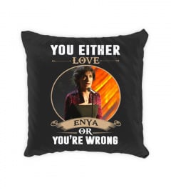 YOU EITHER LOVE ENYA OR YOU'RE WRONG