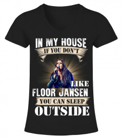 IN MY HOUSE IF YOU DON'T LIKE FLOOR JANSEN YOU CAN SLEEP OUTSIDE