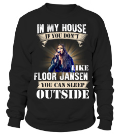 IN MY HOUSE IF YOU DON'T LIKE FLOOR JANSEN YOU CAN SLEEP OUTSIDE