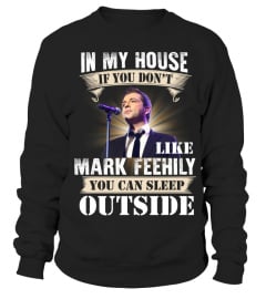 IN MY HOUSE IF YOU DON'T LIKE MARK FEEHILY YOU CAN SLEEP OUTSIDE