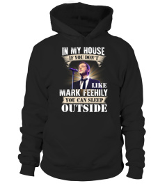 IN MY HOUSE IF YOU DON'T LIKE MARK FEEHILY YOU CAN SLEEP OUTSIDE