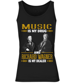 MUSIC IS MY DRUG AND RICHARD WAGNER IS MY DEALER