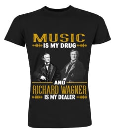 MUSIC IS MY DRUG AND RICHARD WAGNER IS MY DEALER