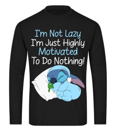 I'M NOT LAZY I'M JUST HIGHLY MOTIVATED TO DO NOTHING