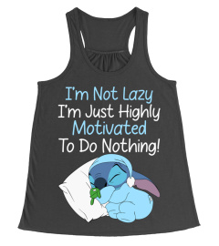 I'M NOT LAZY I'M JUST HIGHLY MOTIVATED TO DO NOTHING