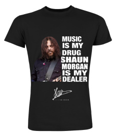 SHAUN MORGAN IS MY DEALER