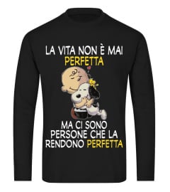 LA VITA NON E MAI PERFETTA MA CI SONO PERSONE CHE LA RENDONO PERFETTA