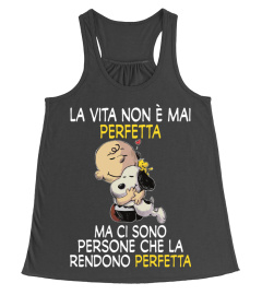 LA VITA NON E MAI PERFETTA MA CI SONO PERSONE CHE LA RENDONO PERFETTA