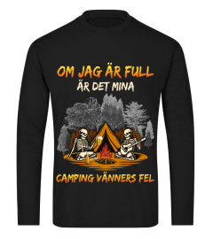 Om Jag Är Full Är Det Mina Camping Vänners Fel