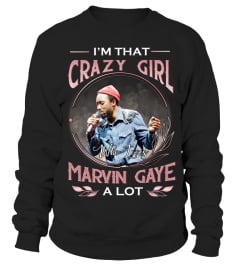 I'M THAT CRAZY GIRL WHO LOVES MARVIN GAYE A LOT