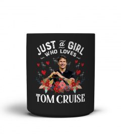 just a girl Tom Cruise
