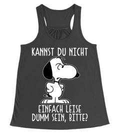 KANNST DU NICHT EINFACH LEISE DUMM SEIN, BITTE?