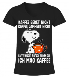 KAFFEE REDET NICHT KAFFEE JAMMER NICHT KAFFEE MACHT EINFACH SEINEN JOB ICH MAG KAFFEE