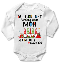 DU GØR DET VIRKELIG GODT MOR